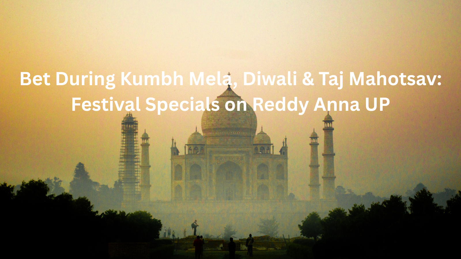 Kumbh Mela, Diwali & Taj Mahotsav: Festival Specials betting on Reddy Anna UP